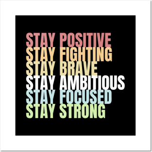 Stay Positive Fighting Brave Ambitious Focused Strong Posters and Art